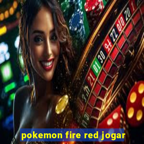 pokemon fire red jogar